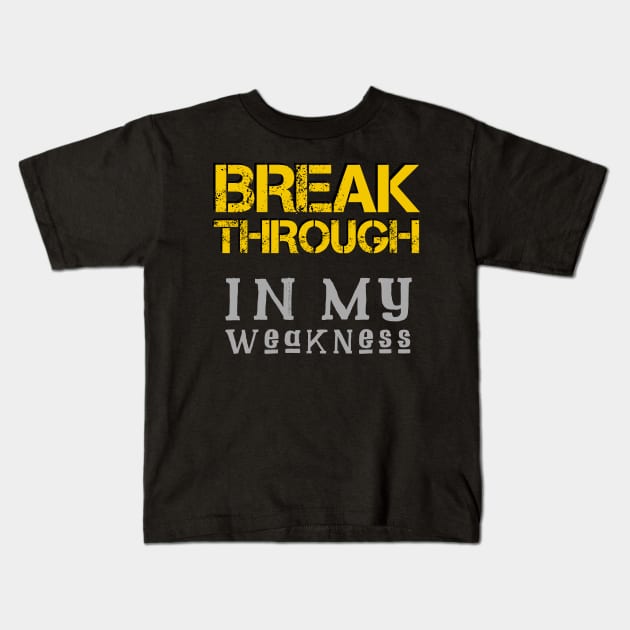 Breakthrough In My Weakness Kids T-Shirt by Craighedges